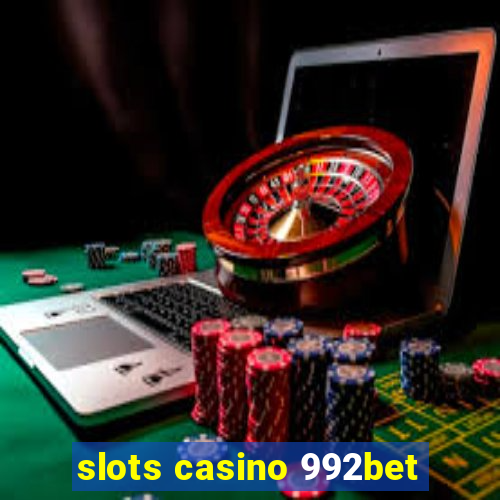 slots casino 992bet